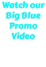 Watch our Big Blue Promo Video